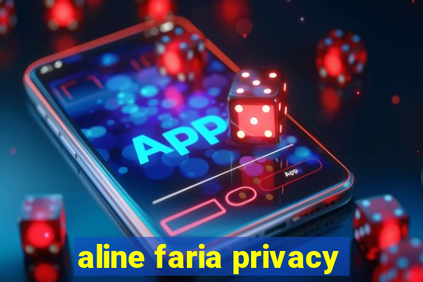 aline faria privacy